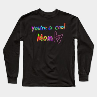 Youre a cool Mom! Long Sleeve T-Shirt